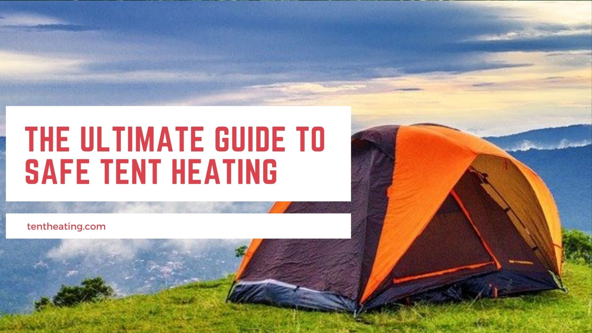 The Ultimate Guide To Safe Tent Heating Tent Heating