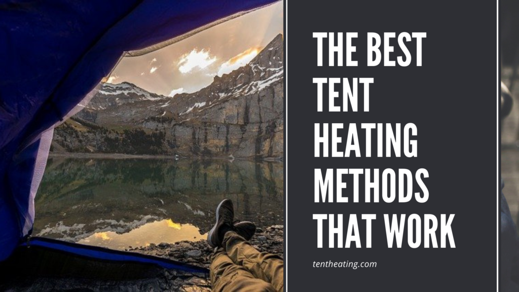 The Best Tent Heating Methods That Work