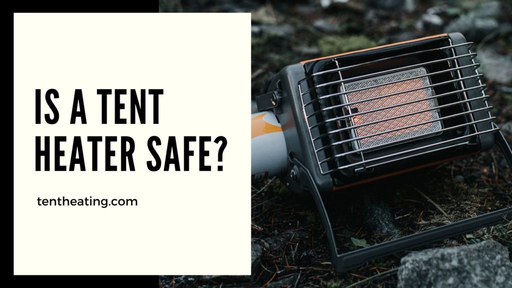 Is A Tent Heater Safe?